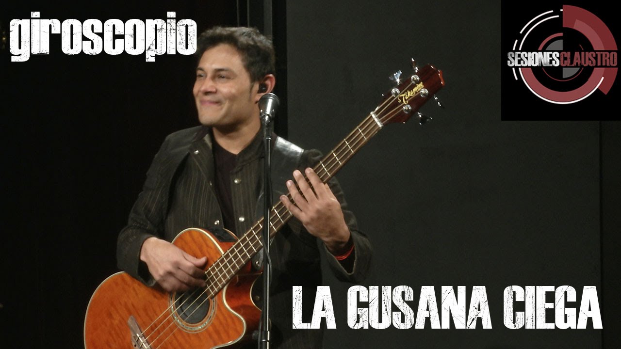 La Gusana Ciega - Giroscopio (En Sesiones Claustro)