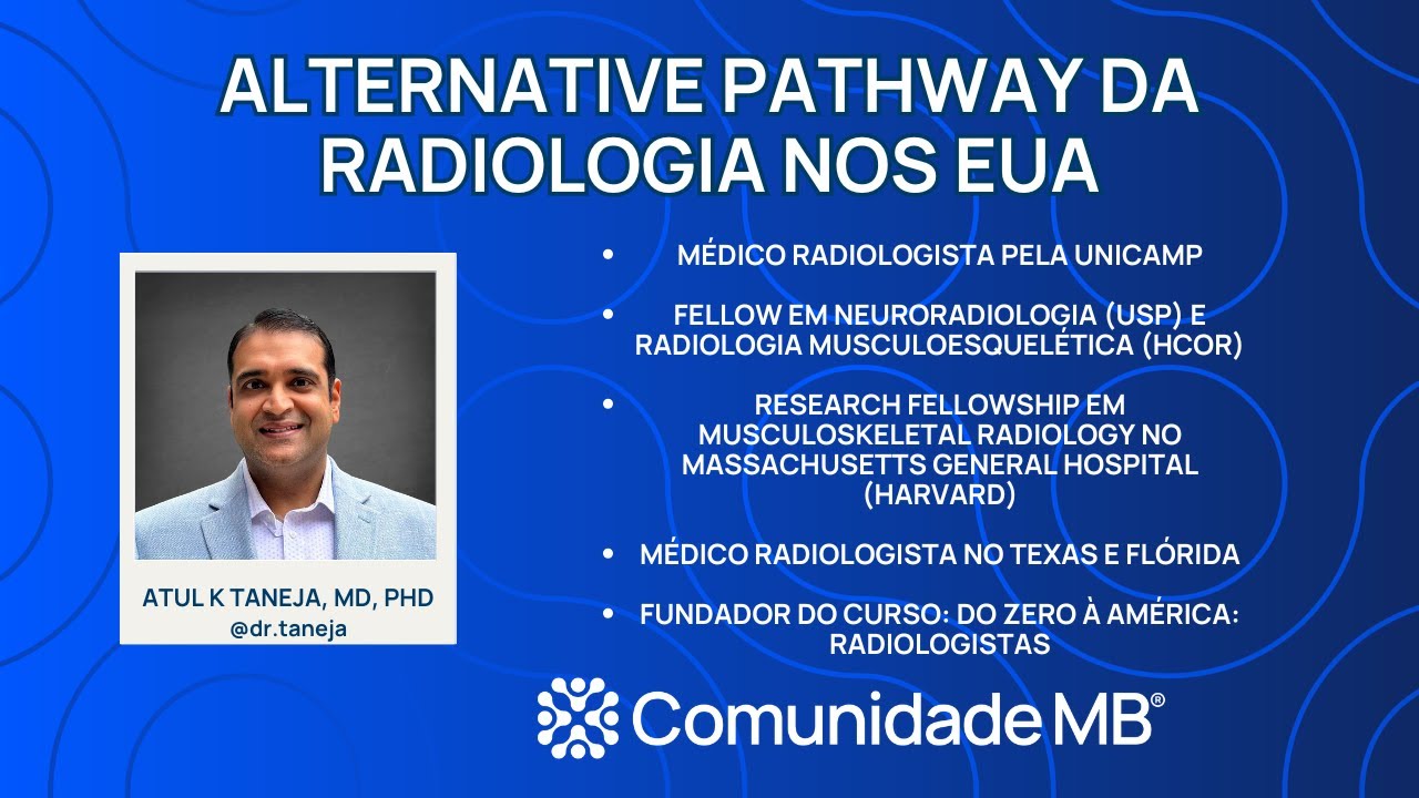 ALTERNATIVE PATHWAY DA RADIOLOGIA NOS EUA - com Dr Atul K Taneja, MD, PhD