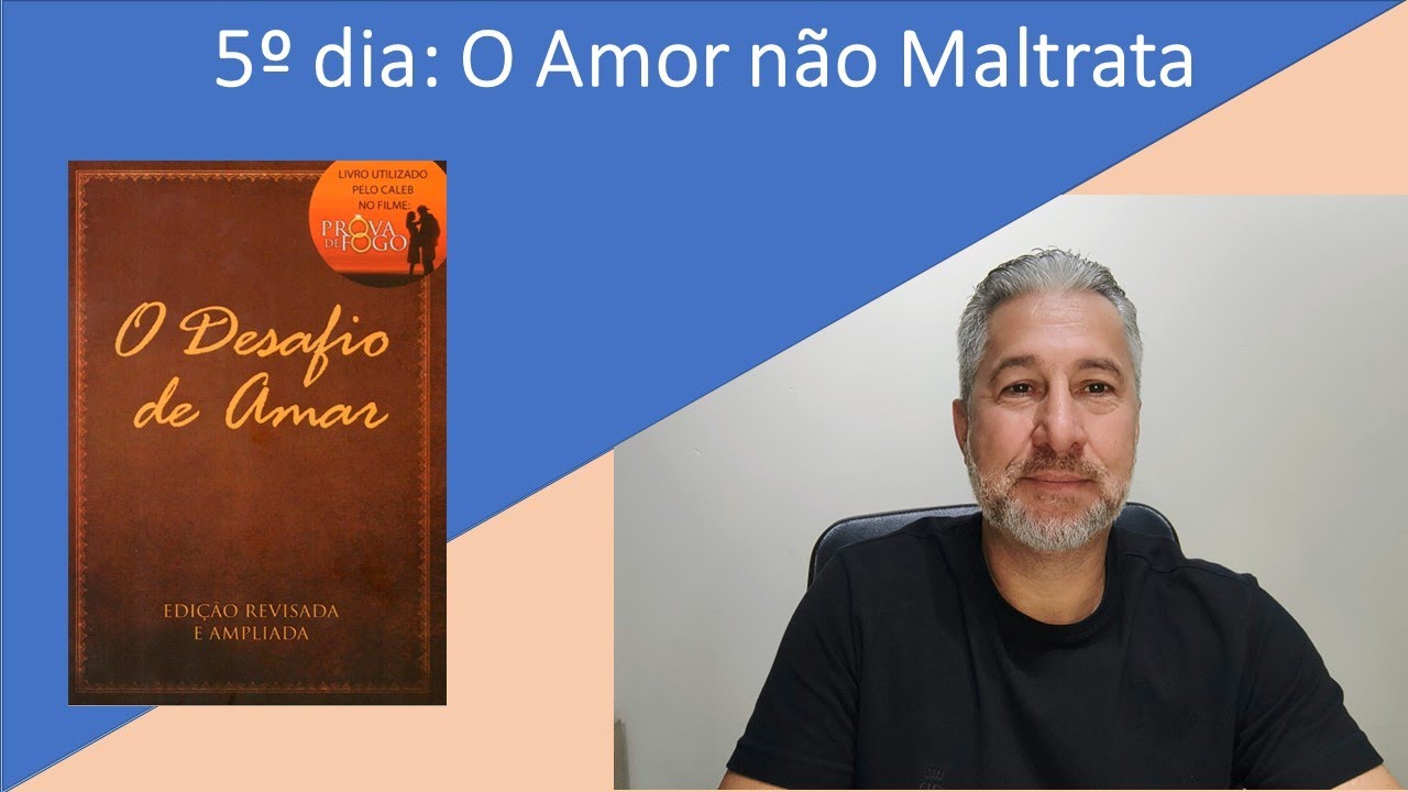 L05 O Desafio de Amar - O Amor não maltrata