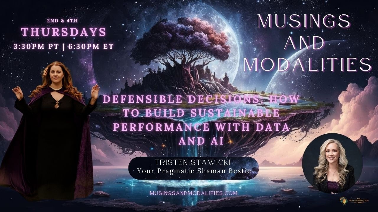 Defensible Decisions: Sustainable Performance with Data | Musings & Modalities with Tristen Stawicki