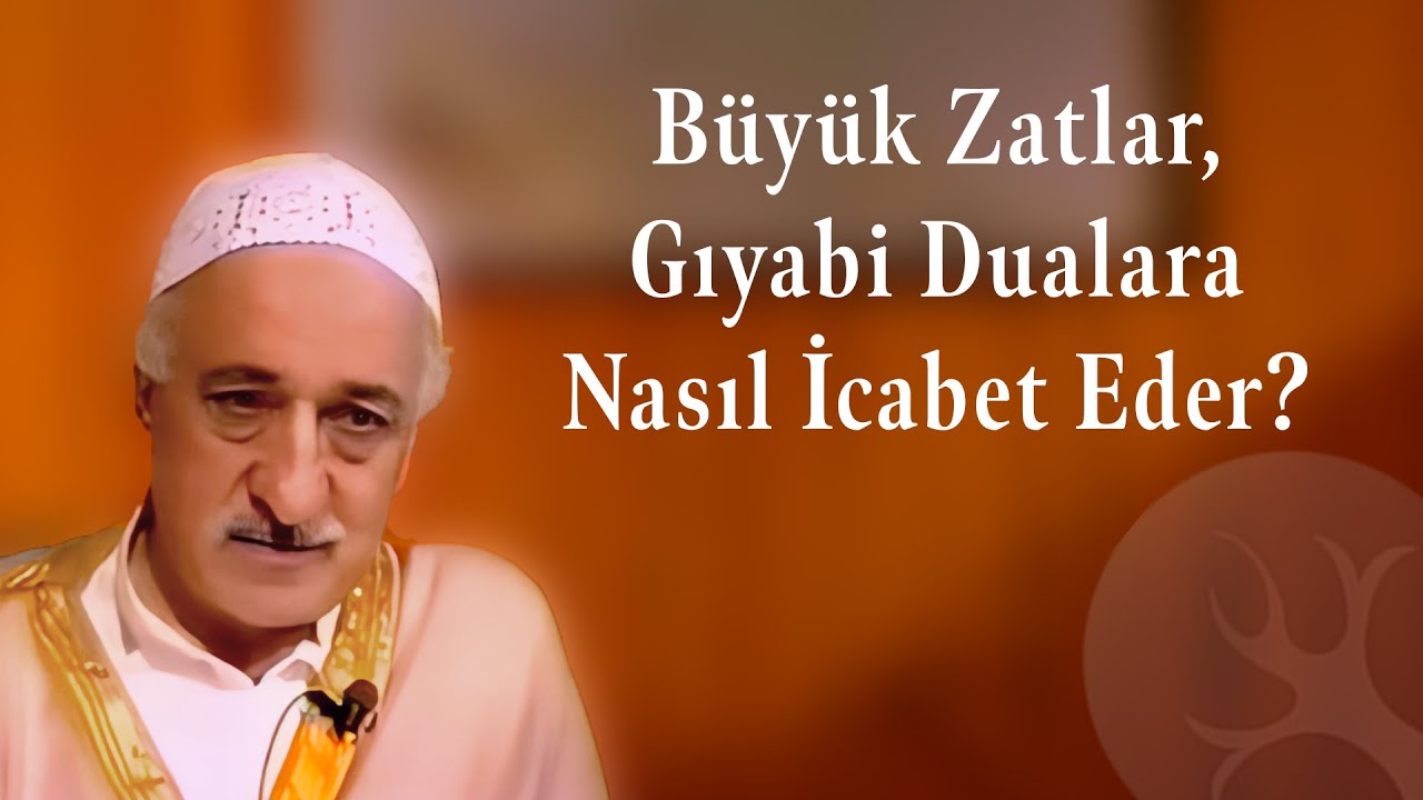 Büyük zatlar, gıyabi dualara nasıl icabet eder? | Bir Hasbihal | M. Fethullah Gülen