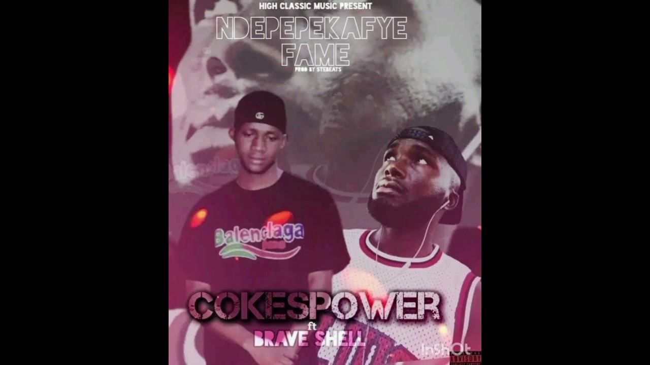 COKESPOWER ft Brave shell -ndepepekafye fame(official music audio)