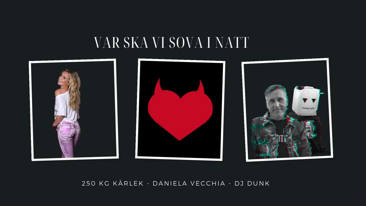 Var ska vi sova i natt - 250 kg kärlek & Daniela Vecchia