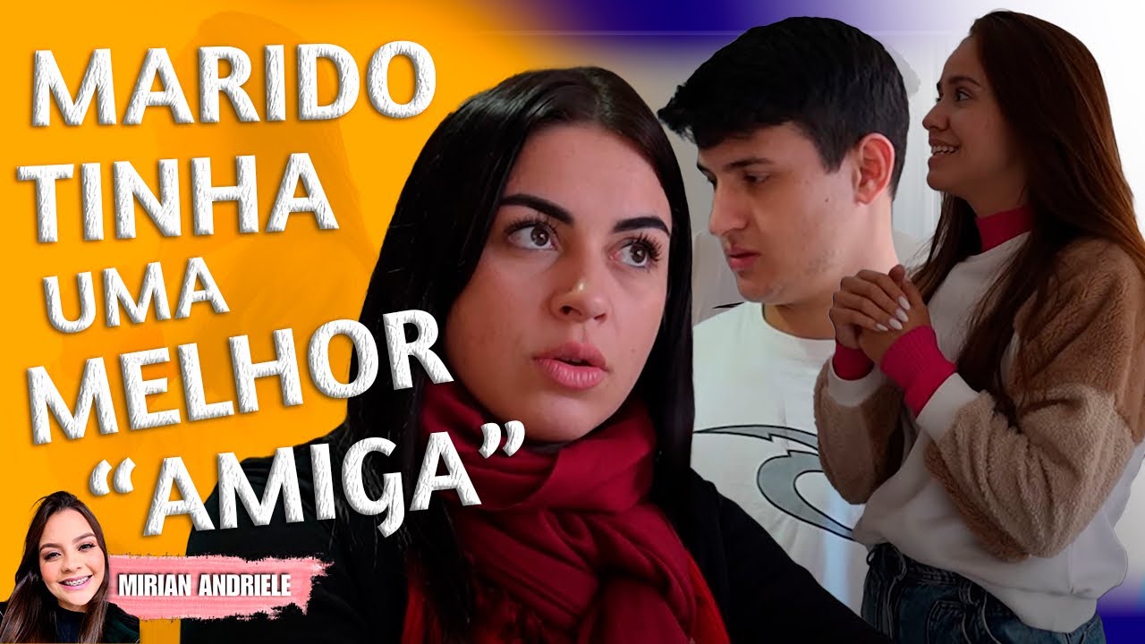 Marido tinha uma melhor amiga