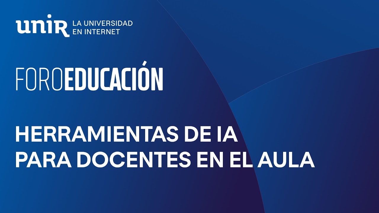 Herramientas de IA para docentes en el aula | #ForoUNIR