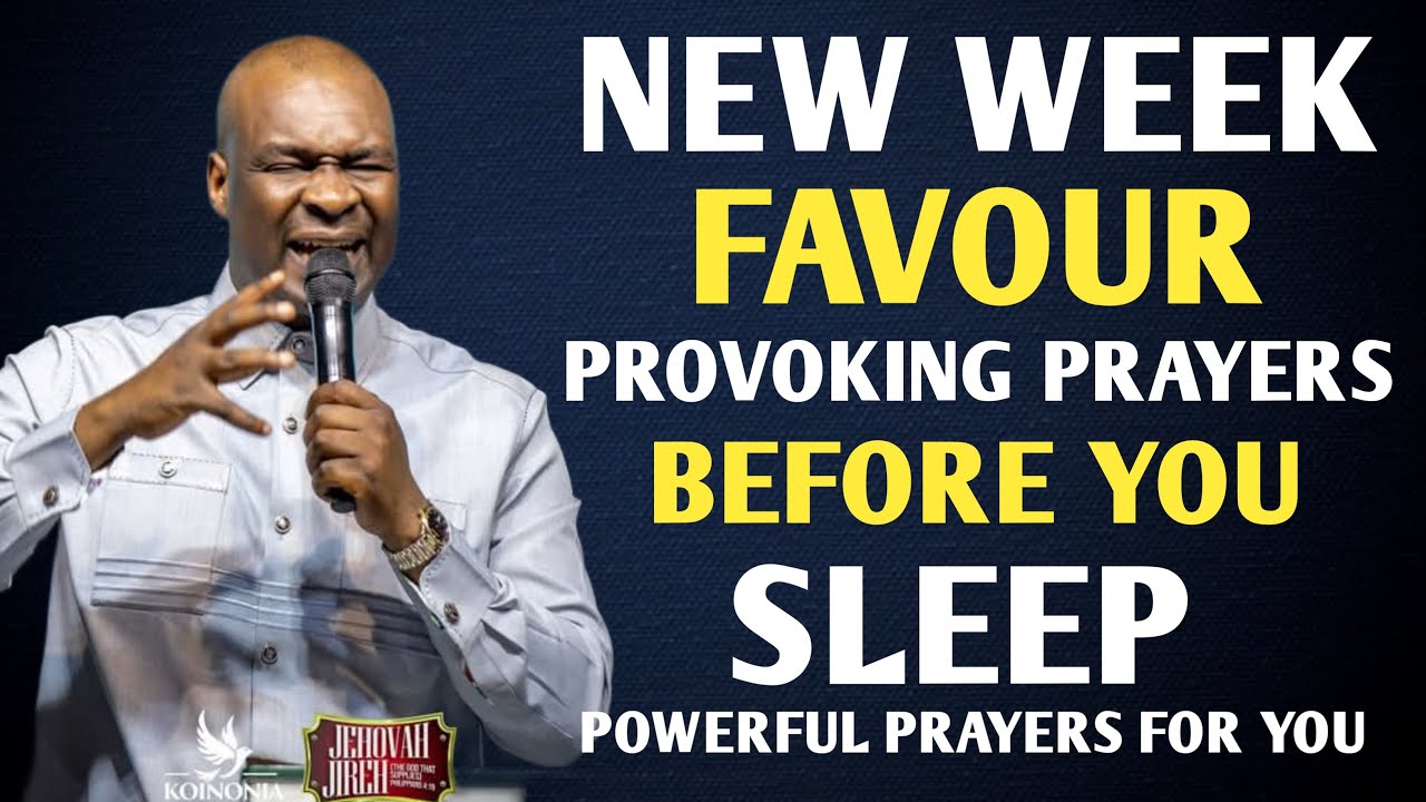 NEW WEEK BLESSINGS|| DECLARE THIS FAVOR PROVOKING PRAYERS BEFORE YOU SLEEP - APOSTLE JOSHUA SELMAN
