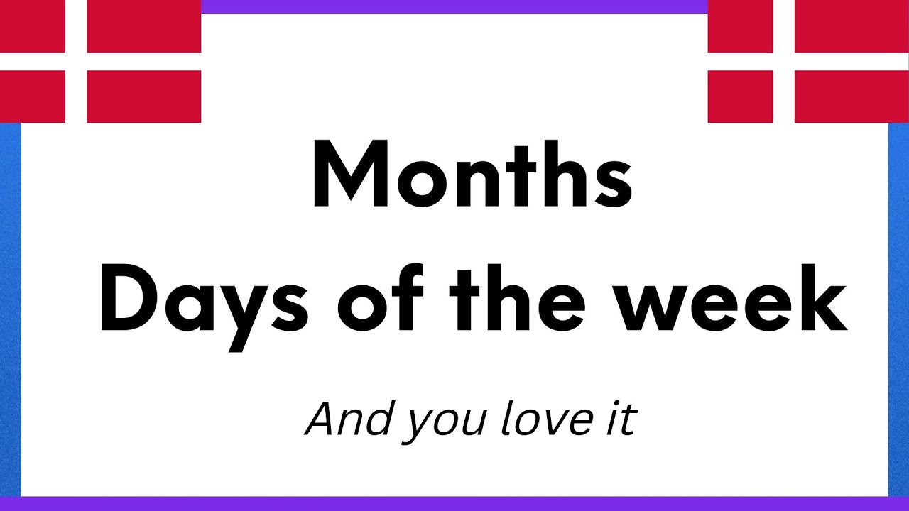 Basic Danish: Months + days of the week!
