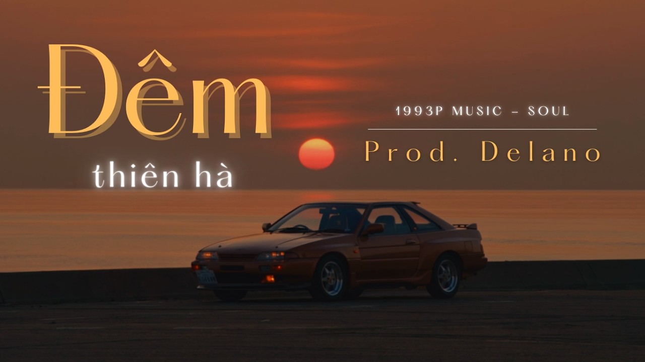 Đ&Ecirc;M THI&Ecirc;N H&Agrave; - Prod. Delano | 1993P Music - Soul