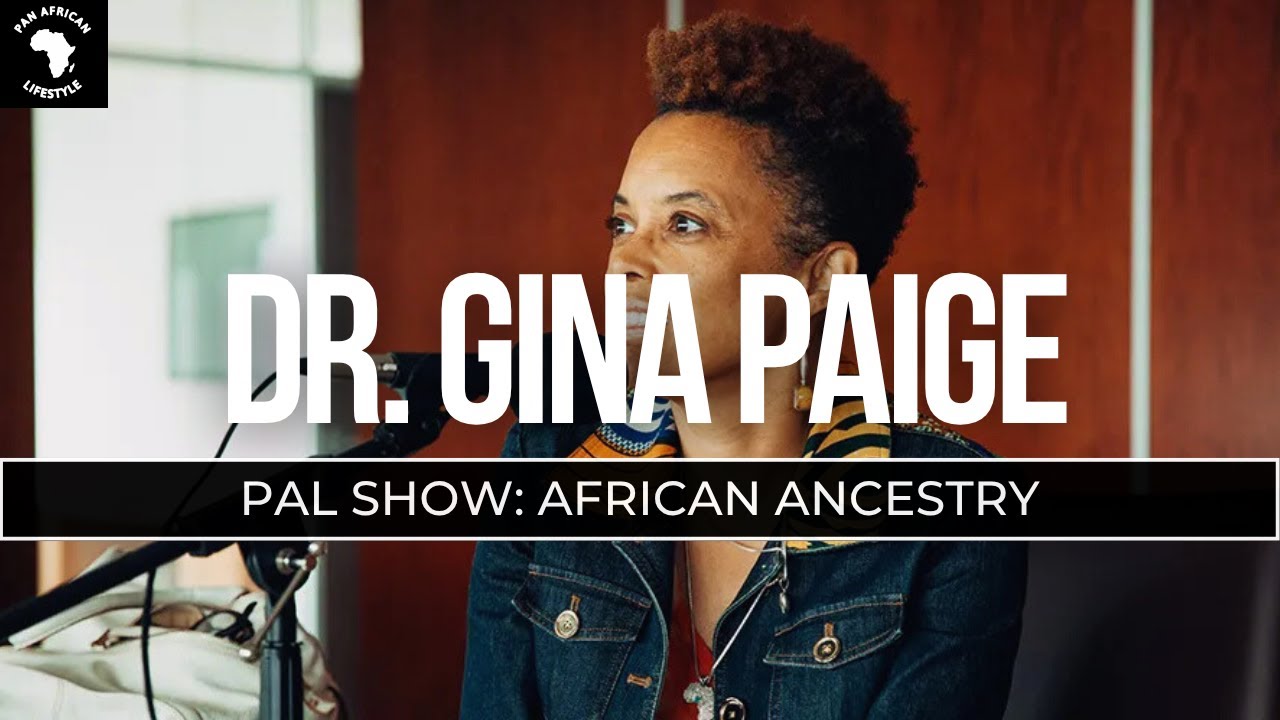 Discovering African Ancestry with Dr. Gina Paige | The Pan African Lifestyle Show S1E2 [Part 1]
