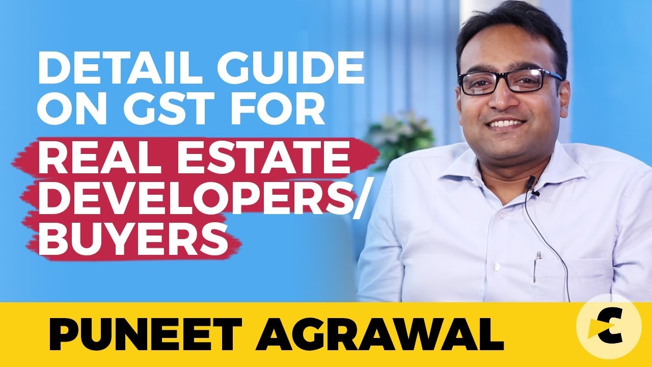 Detail guide on GST provisions for construction and real estate by Advocate Puneet Agrawal