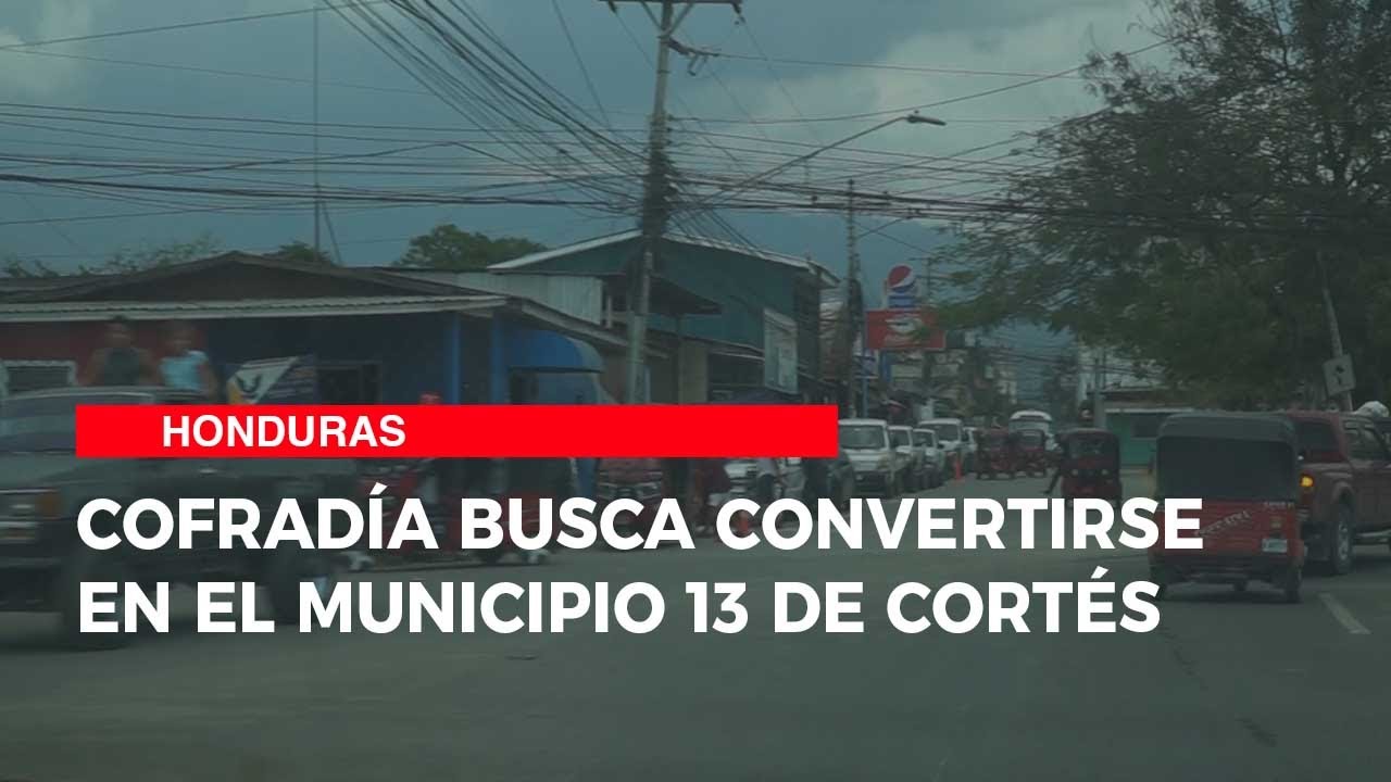 Cofradía busca convertirse en el municipio 13 de Cortés