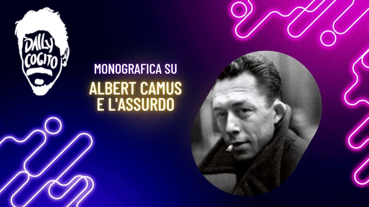 Un'Assurda Vita da Godere fino in fondo - Albert Camus e l'Esistenza (Monografica)
