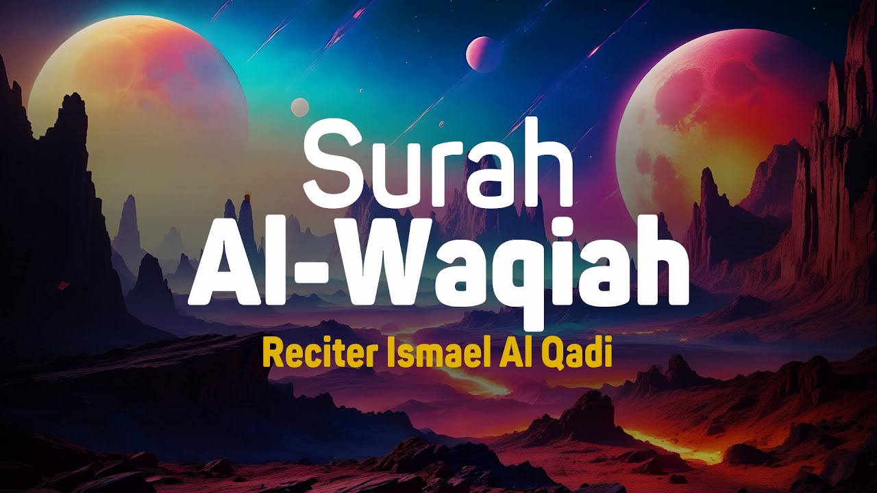 Surah Al Waqiah - Ismail Al-Qadi [ 056 ] I Bacaan Quran Merdu