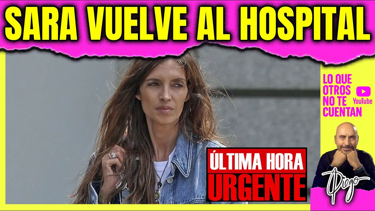 &iexcl;BOMBAZO! 🚨 SARA CARBONERO VUELVE AL HOSPITAL: La NOTICIA que estremece al mundo del coraz&oacute;n.