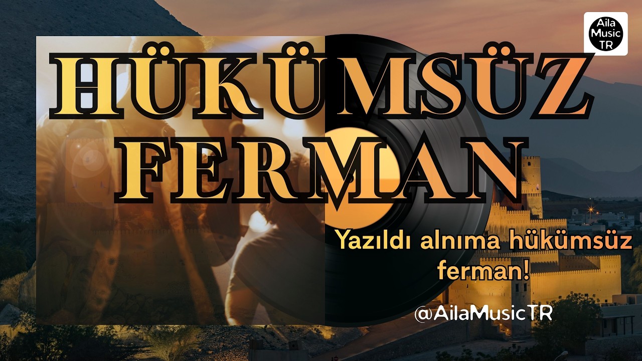 AilaMusicTR | HÜKÜMSÜZ FERMAN | Yazıldı alnıma hükümsüz ferman!