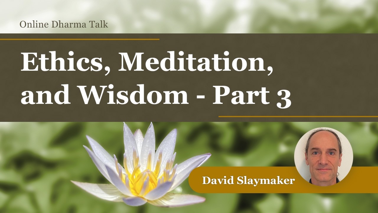 Ethics, Meditation, and Wisdom – Part 3