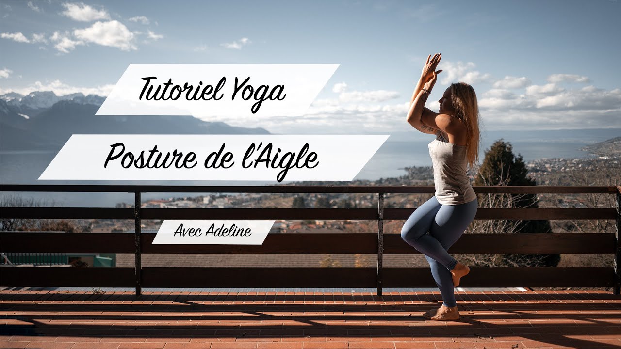 Tutoriel Yoga - La pose de l'Aigle