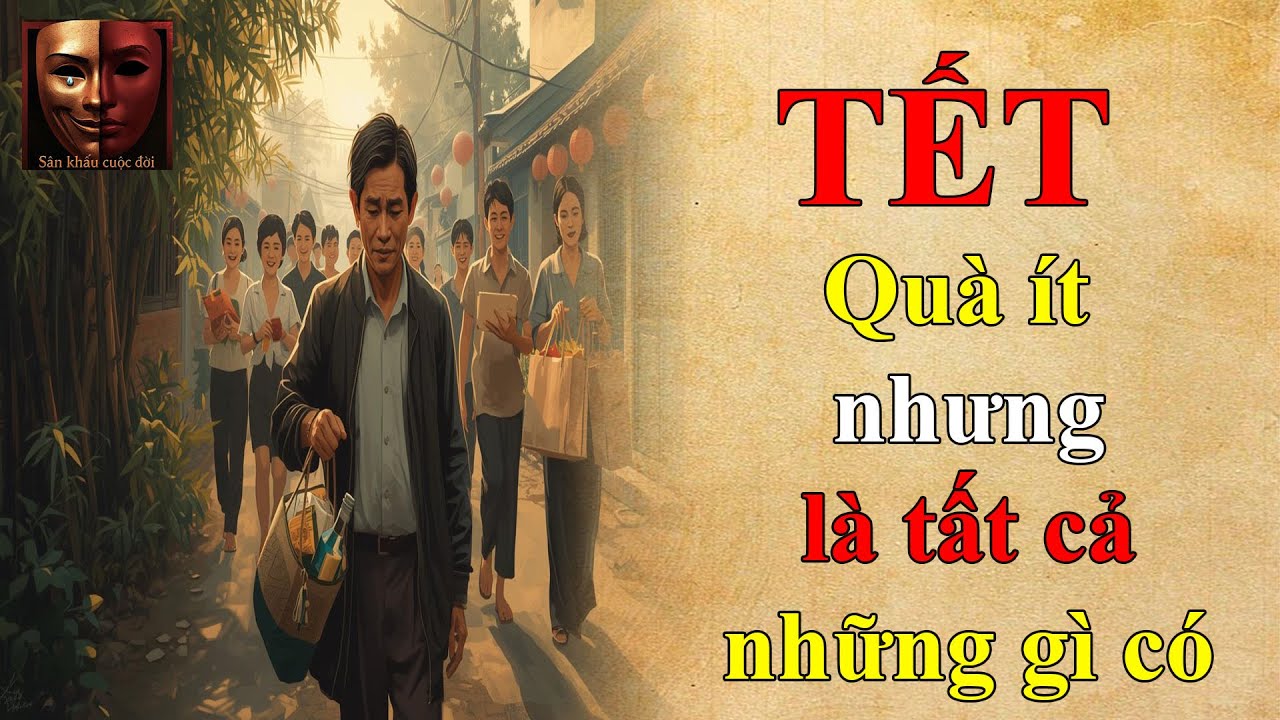 Chuyện đời: Quà ít nhưng là tất cả những gì có. Truyện đặc biệt. Truyện Tết 2026.