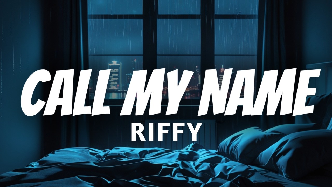 Call My Name - Riffy (Official Song Lyrics)