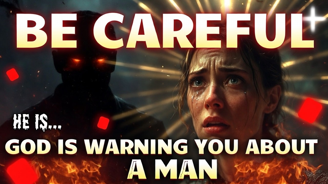 Chosen Ones: Be Careful — God Is Warning You About a Man. He is... Don’t Miss