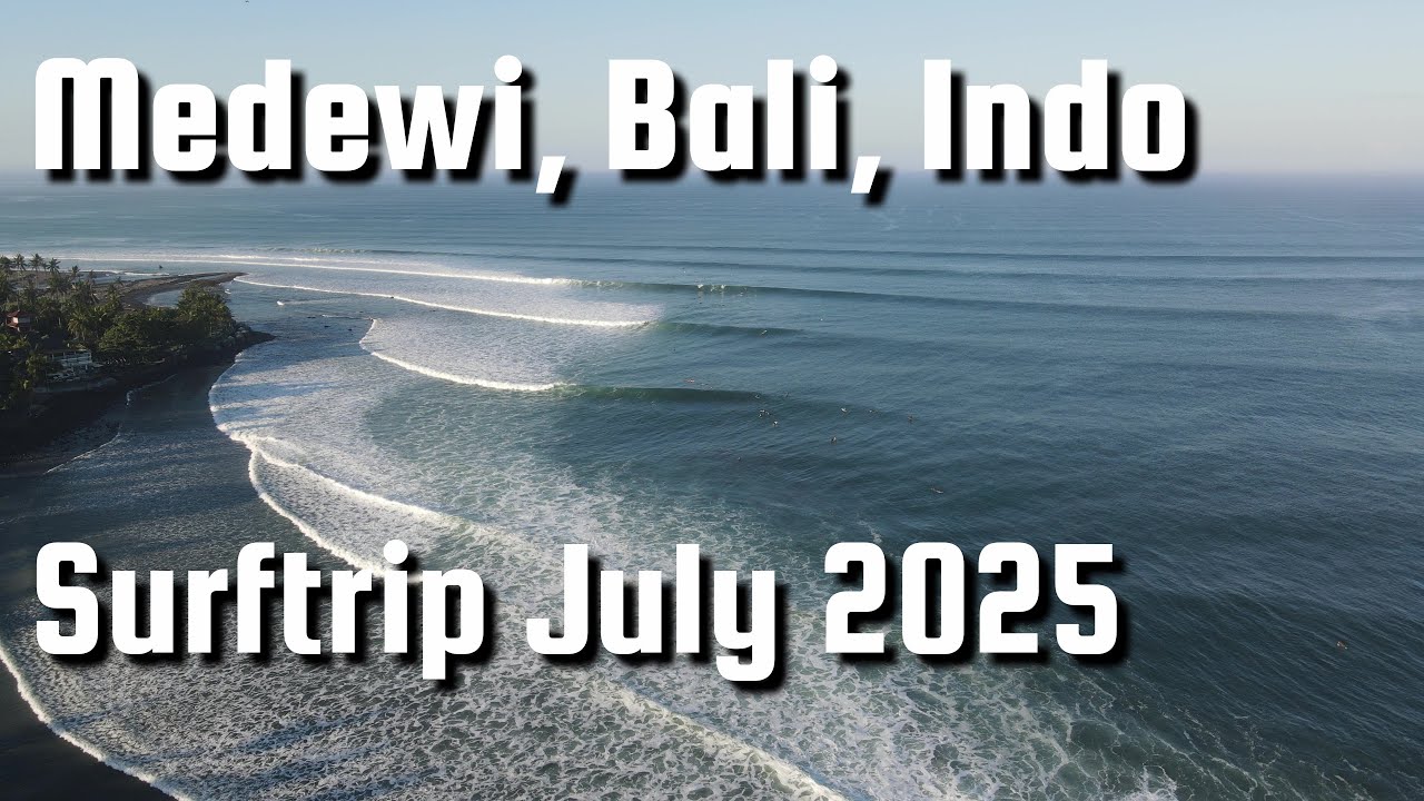 [Eng-Sub]2025年7月インドネシアのバリ島マデウィへのサーフトリップ surfing/surftrip/indonesia/bali/medewi