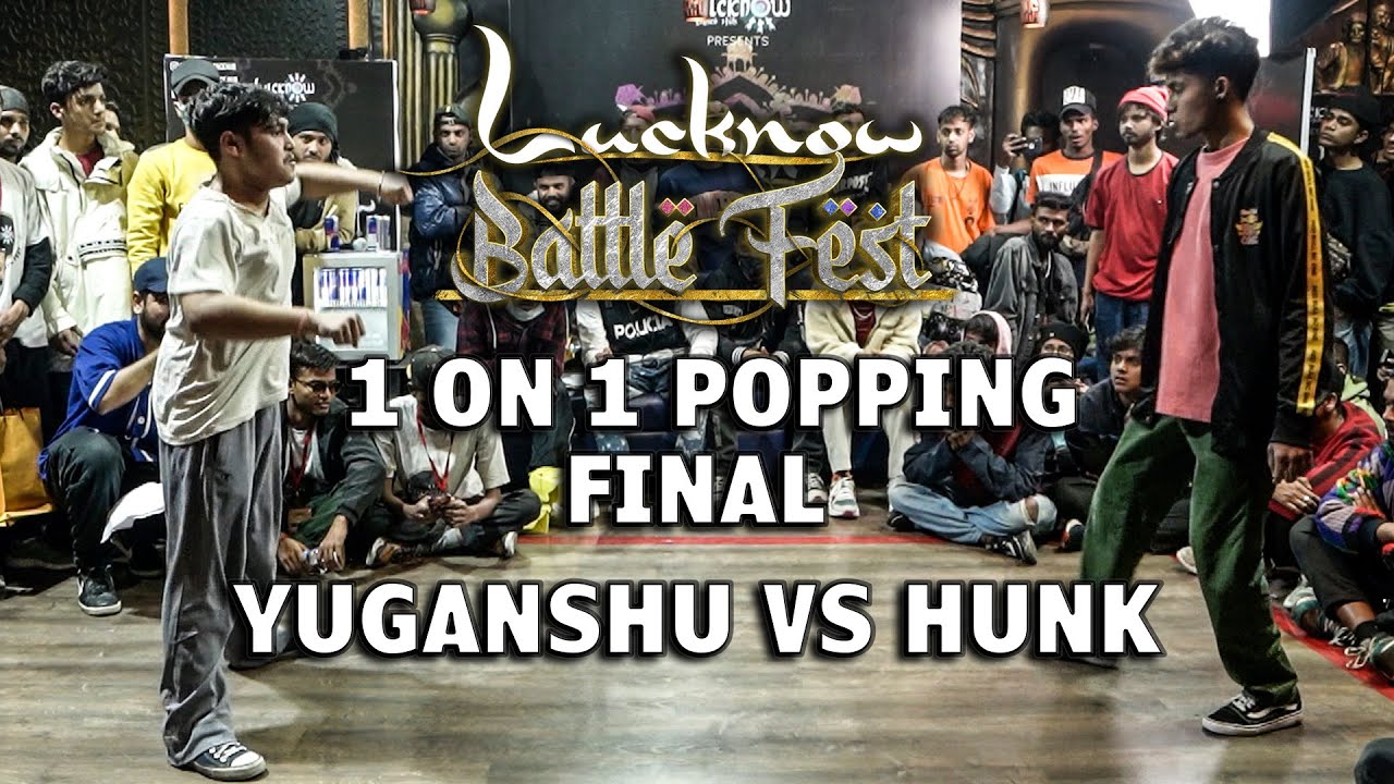 YUGANSHU VS POPPING HUNK | 1 ON 1 POPPING FINAL | LUCKNOW BATTLE FEST 2022