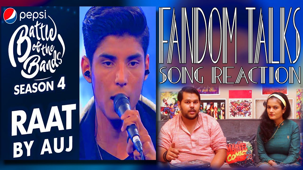 Fandom Talks | Raat by Auj | Indian Reaction | Pepsi Battle Of The Bands | Sushant Saxena | Aanchal