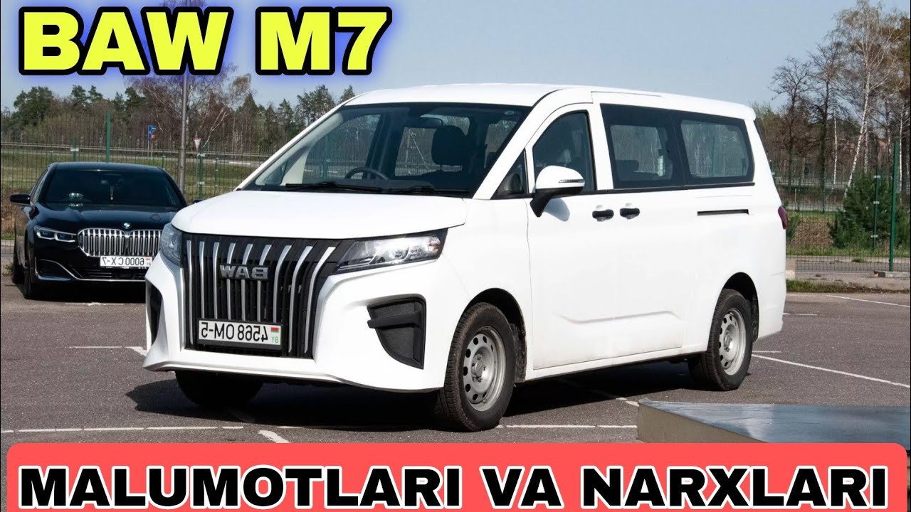 BAW M7 MINIVIN NARXLARI VA MALUMOTLARI TASHKENT MOTORS TERMIZ FILYALI