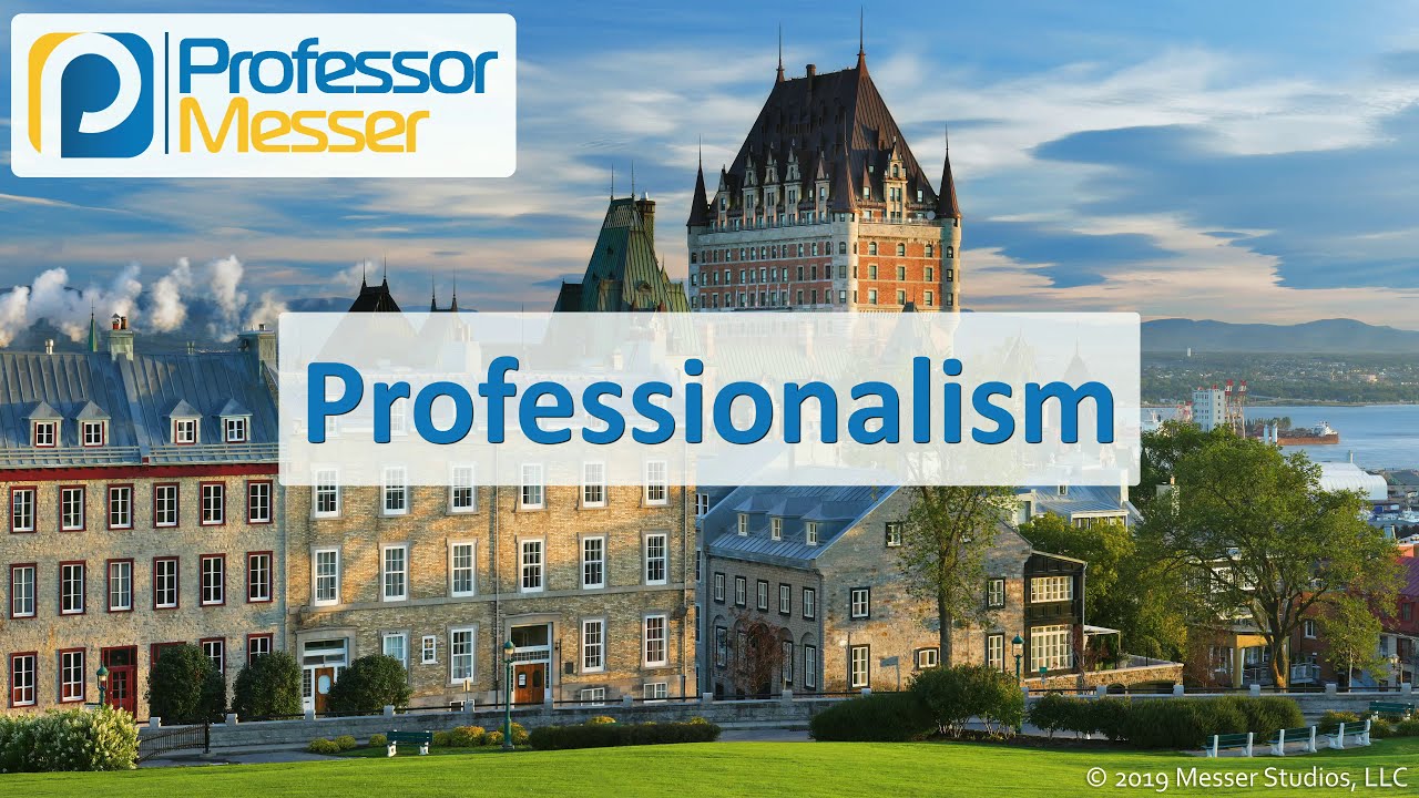 Professionalism - CompTIA A+ 220-1002 - 4.7