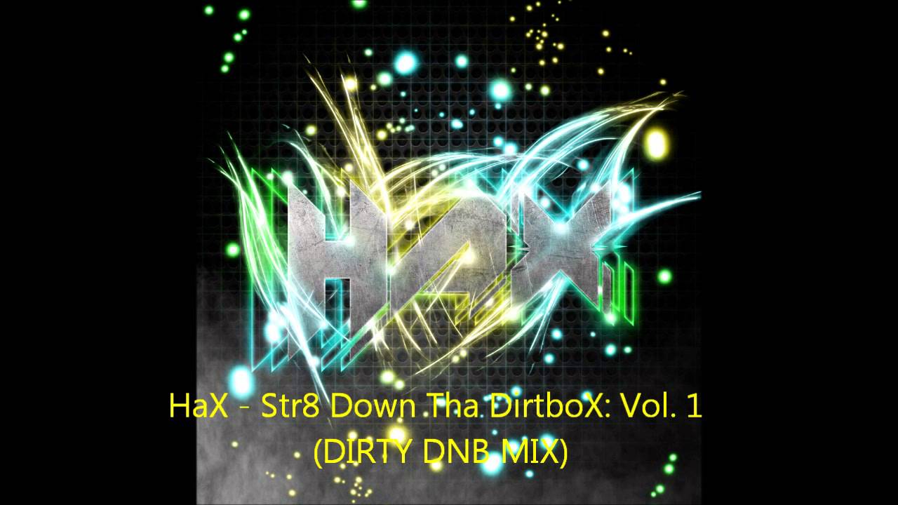 DIRTY DNB MIX - Str8 Down Tha DirtboX Vol: 1 (Mixed by HaX)