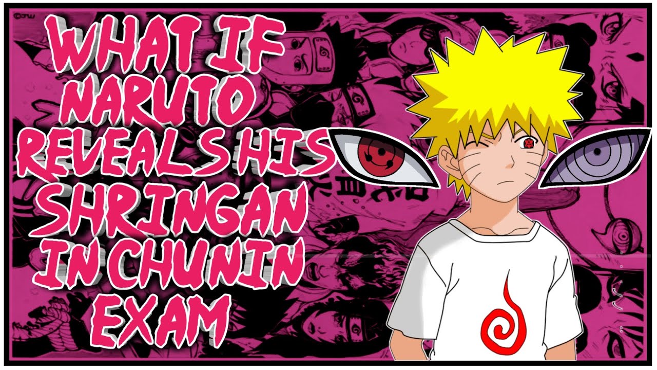 What If Naruto Reveals His Sharingan in Chunin Exam ?