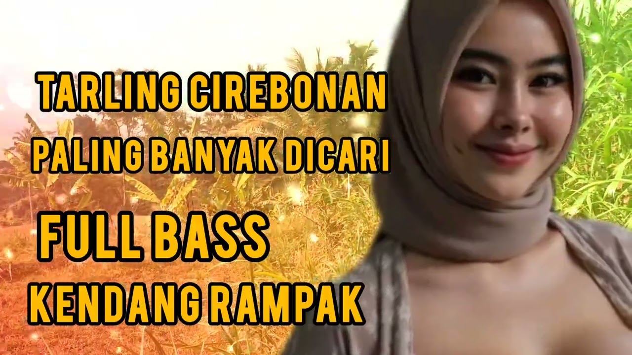 TARLING CIREBONAN FULL BASS NYA EMPUK BIKIN SYAHDU ENAK DIDENGARKAN SAAT INI 