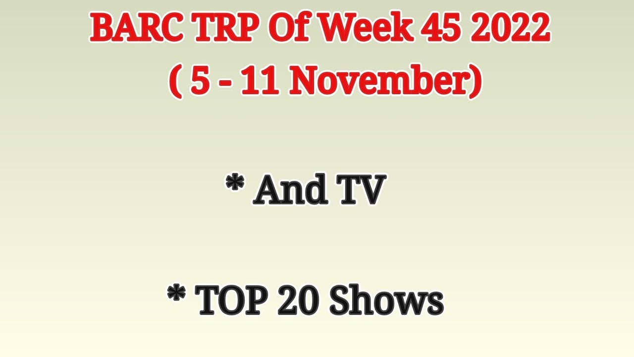 And TV TRP TOP 20 Shows TRP Of Week 45 2022 ( 5 - 11 November)