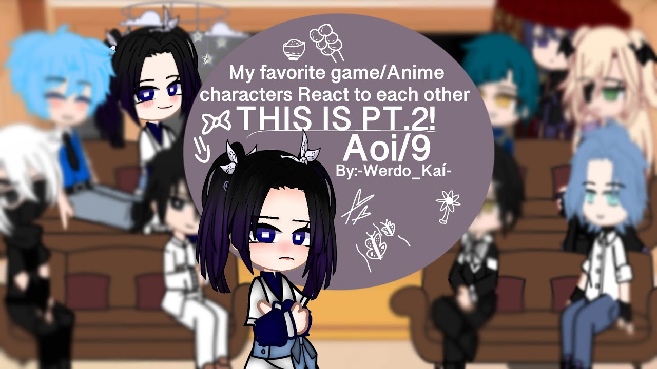 My favorite game/Anime characters react to each other||PT.2!!||Manga spoilers||Angst||JOIN MY CULT||