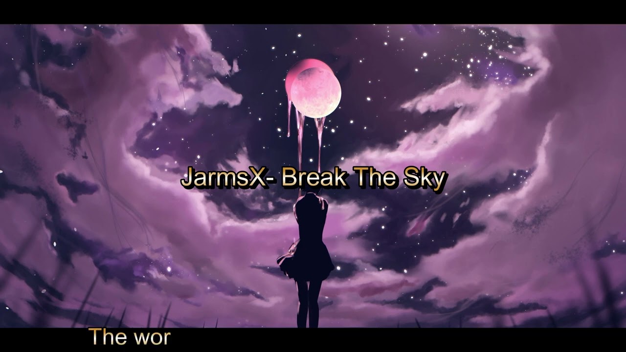 🔥 Break The Sky – Official Lyric Video | JarmsX 🔥