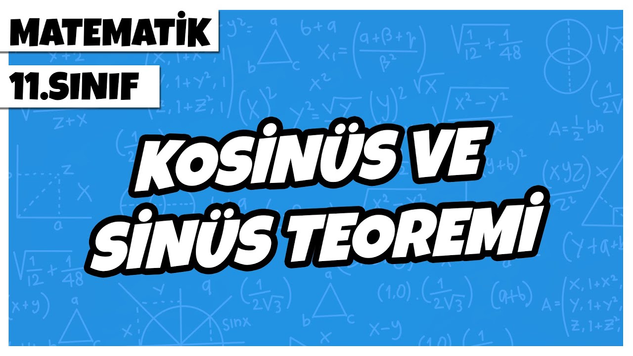 11. Sınıf Matematik - Kosinüs ve Sinüs Teoremi | 2022