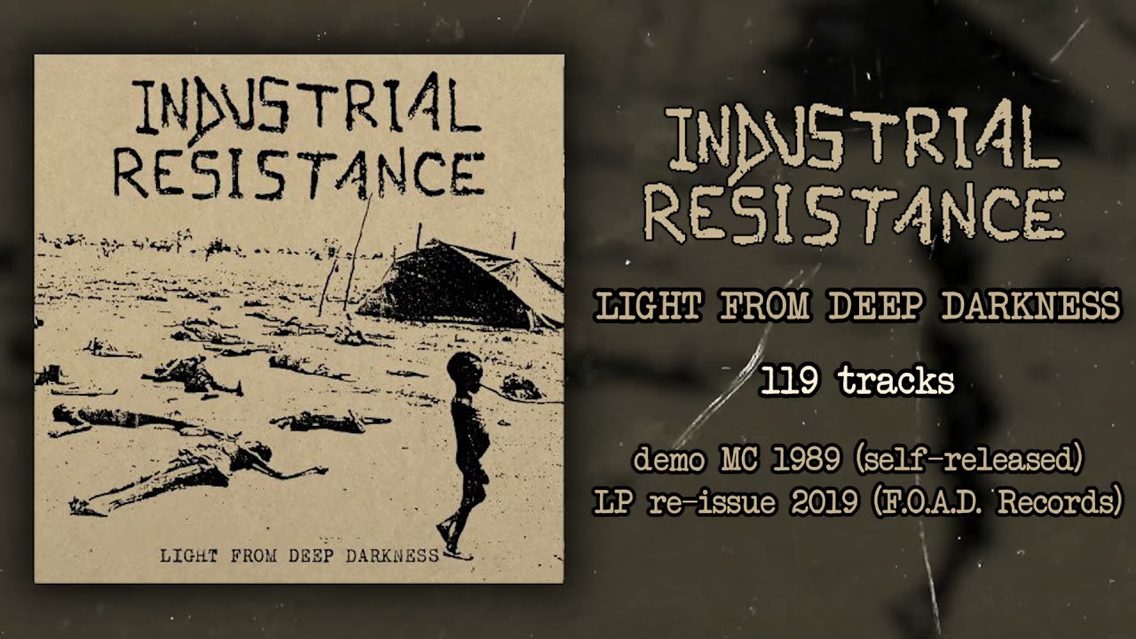 Industrial Resistance - Light From Deep Darkness FULL DEMO (1989/2019 - Noisecore)  [Vinyl RIP]