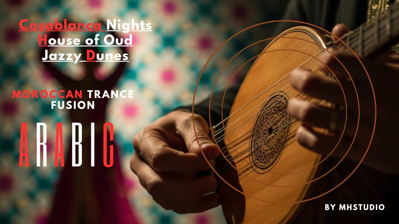 🎧 MH &ndash; Oud & House Fusion | The World of Reimagined Moroccan Classics