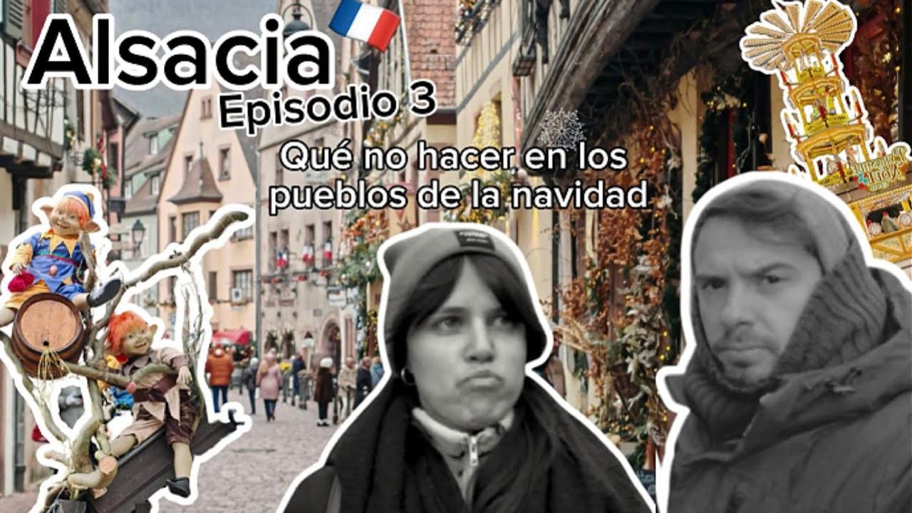 Qué NO hacer en Alsacia y los pueblos de la Navidad #VLOG 3