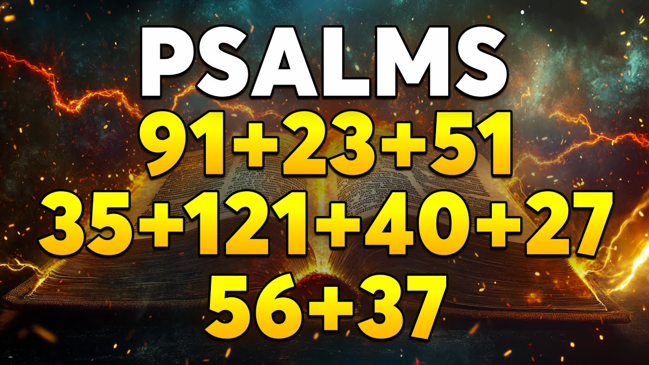 THE MOST POWERFUL PSALMS 91, 23, 51, 35, 121, 40, 27, 56, 37 | Prayers Against Evil Plans