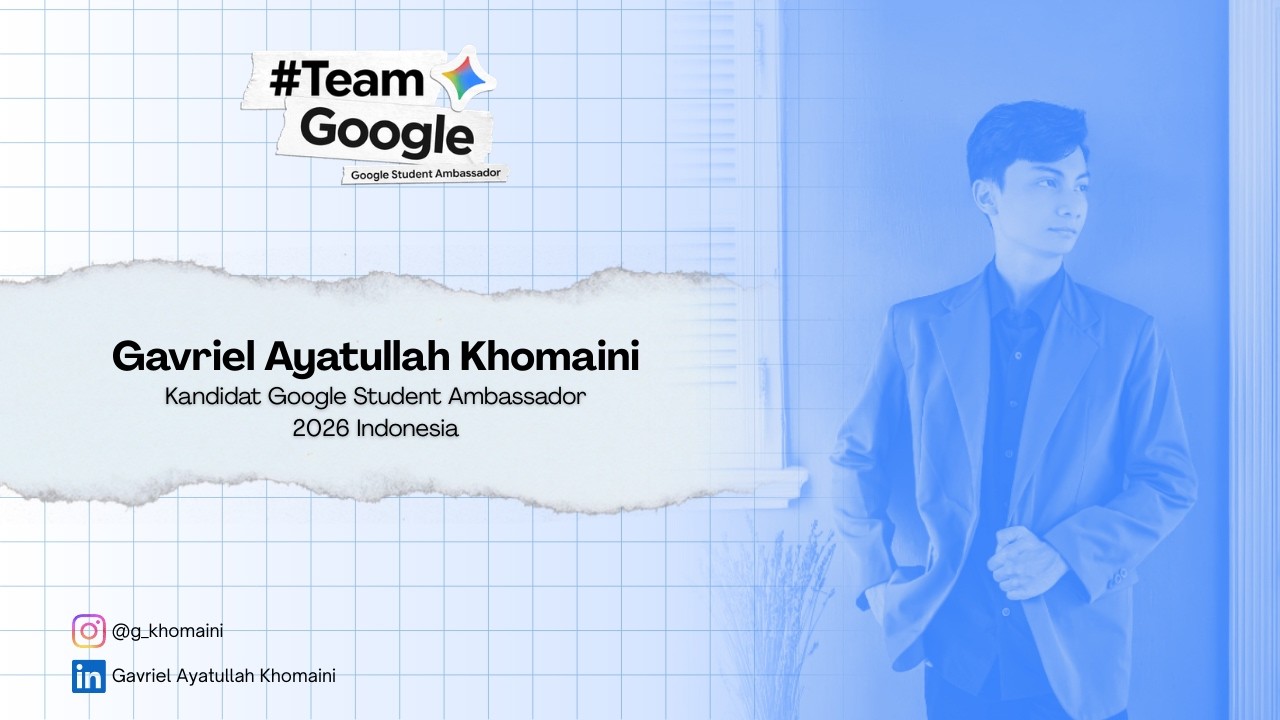 Gavriel Ayatullah Khomaini- Kandidat Google Student Ambassador 2026 Indonesia - UNMUH Jember
