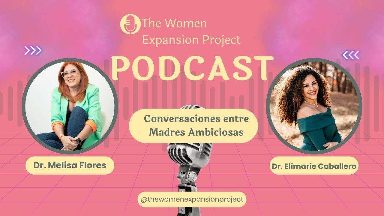 S2 E12: Conversaciones entre Madres Ambiciosas con la Dra. Elimarie Caballero