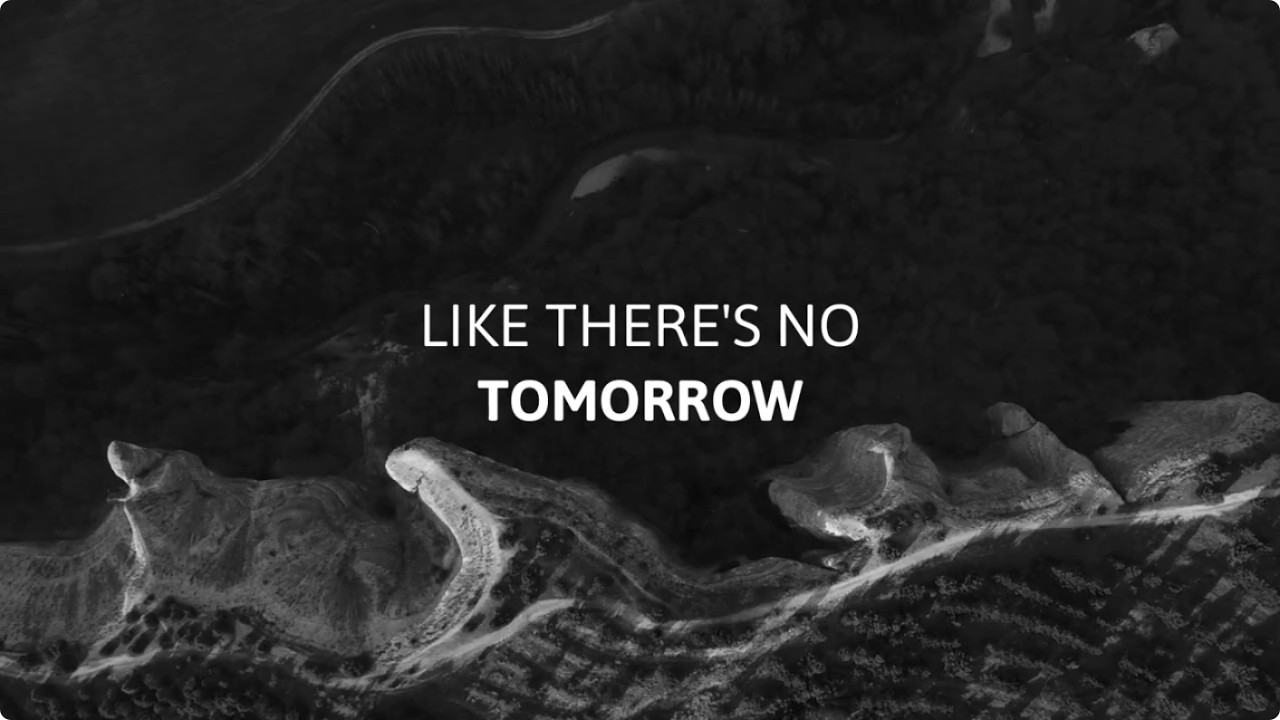 Like There's No Tomorrow - Lyrics Video