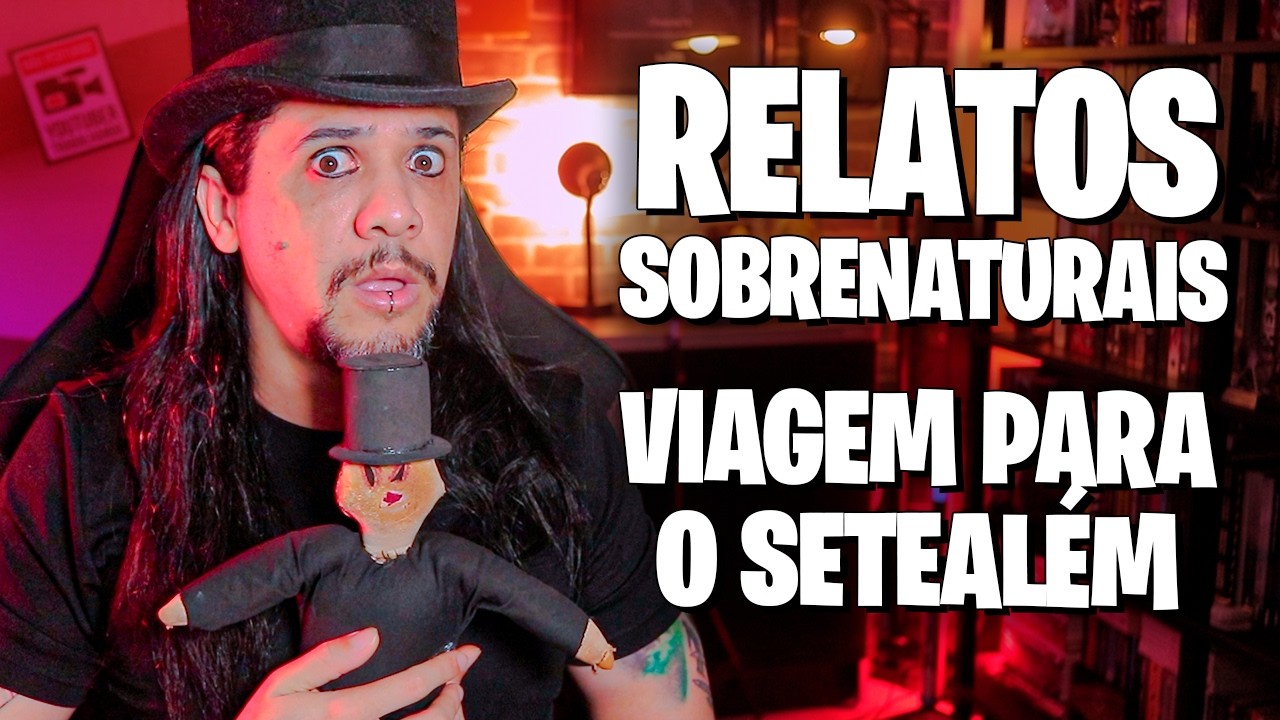 RELATOS SOBRENATURAIS,  VIAGEM PRO SETEALEM