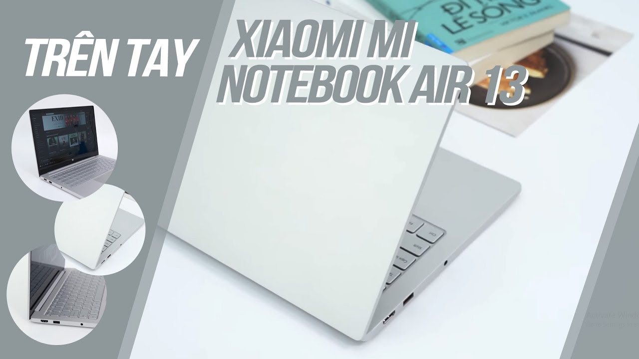 Trên tay Xiaomi Mi Notebook Air 13: Macbook đã có đối thủ?