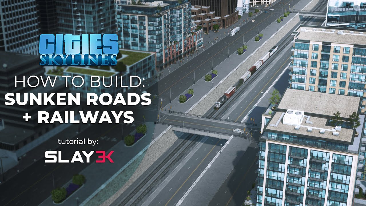 How to Build: Sunken Roads and Railways - Cities: Skylines