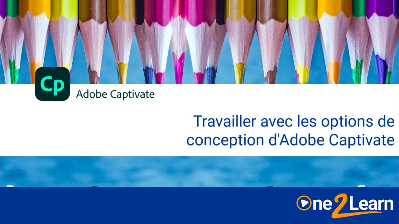 Travailler avec les options de conception d'Adobe Captivate