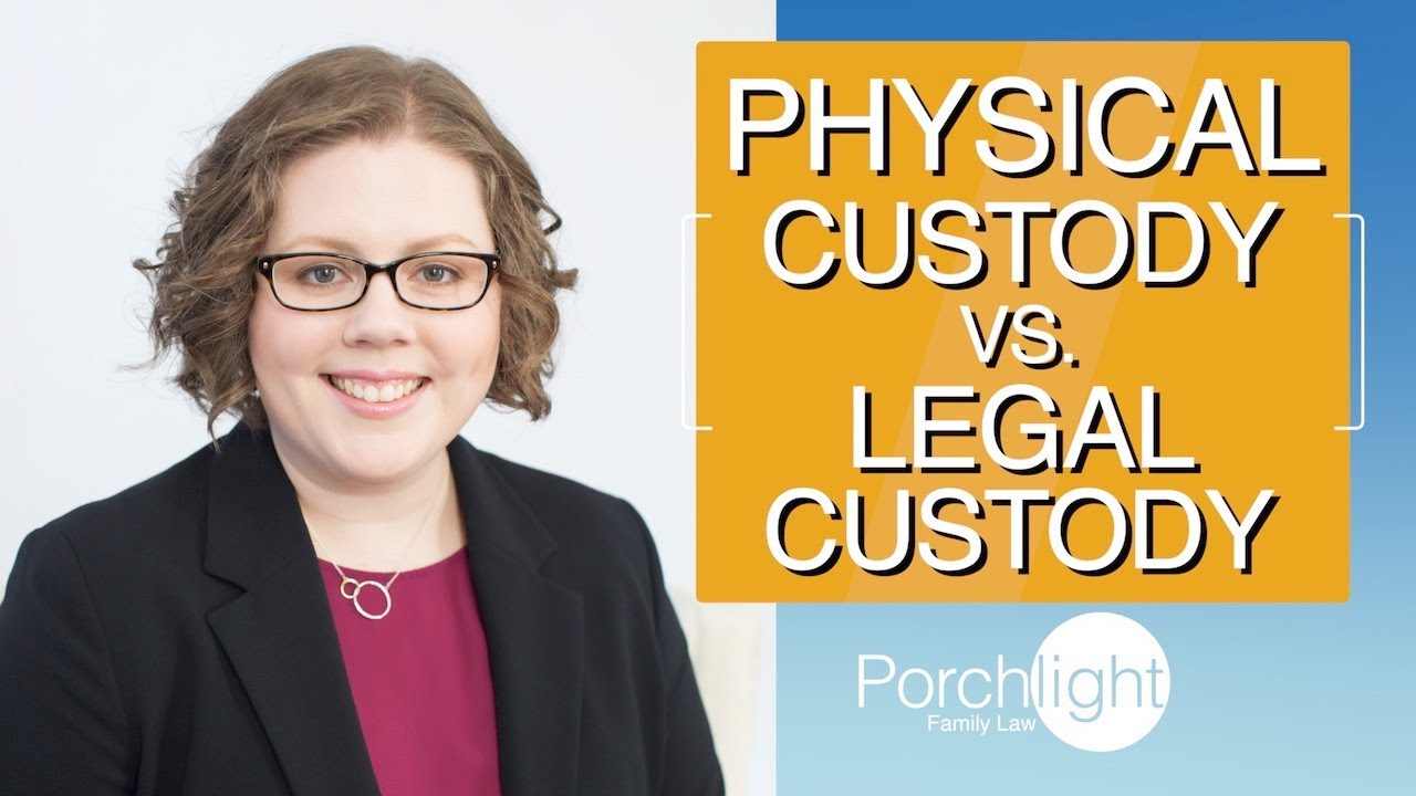 Physical Custody vs. Legal Custody | Porchlight Legal