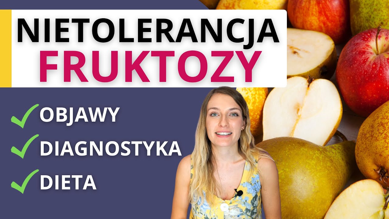 Nietolerancja fruktozy - przyczyna wzdęć, b&oacute;lu brzucha, biegunki. Jaka dieta pomaga?