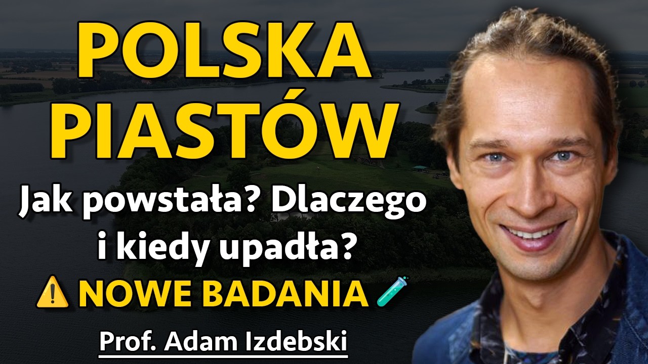 Polska Piastów - Powstanie, rozwój i upadek w świetle nowych badań - prof. Adam Izdebski